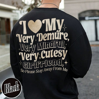 I Love My Very Demure, Very Mindful, Very Cutesy Girlfriend So Please Stay Away From Me Sweatshirt, Gift for Girlfriend Sweatshirt, Gift for Him