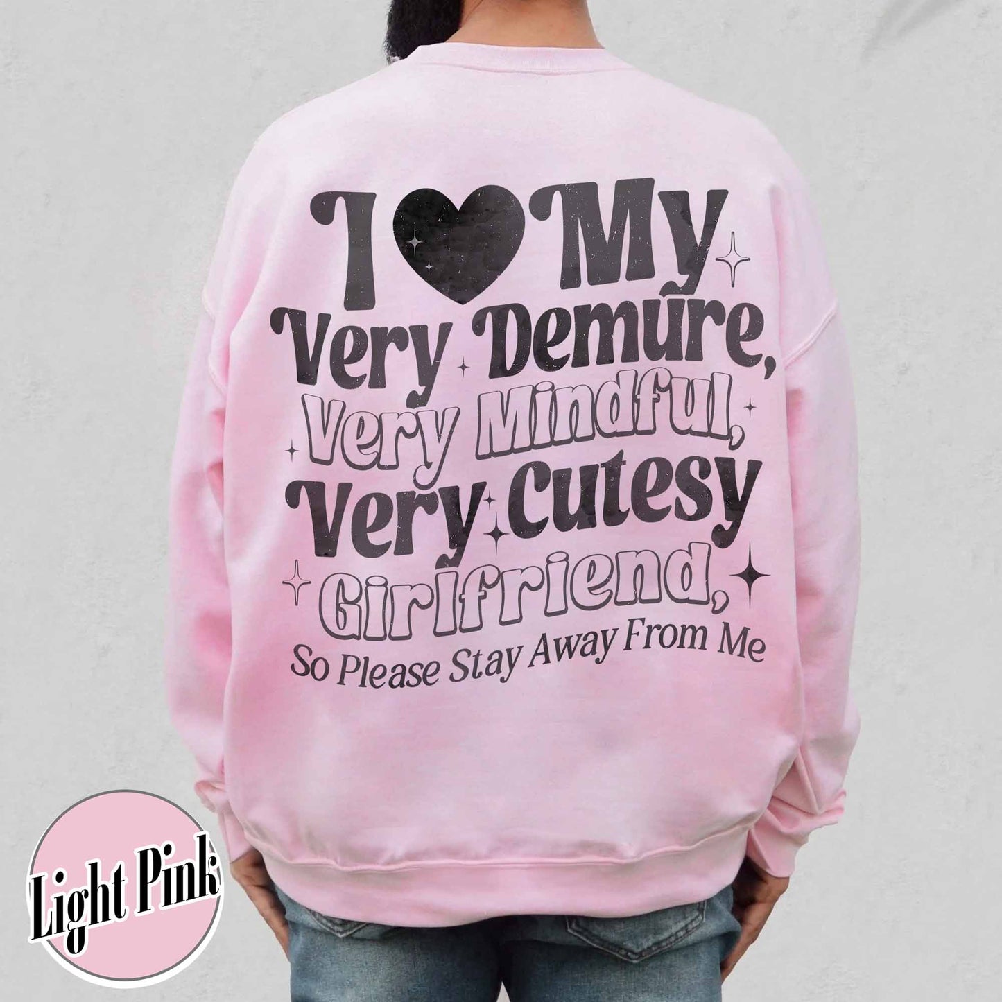 I Love My Very Demure, Very Mindful, Very Cutesy Girlfriend So Please Stay Away From Me Sweatshirt, Gift for Girlfriend Sweatshirt, Gift for Him