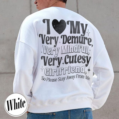 I Love My Very Demure, Very Mindful, Very Cutesy Girlfriend So Please Stay Away From Me Sweatshirt, Gift for Girlfriend Sweatshirt, Gift for Him