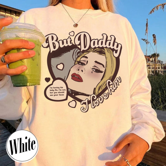 Music Lover Sweatshirt, but Daddy I Love Him Sweatshirt, Gift for Couples, Anniversary Sweatshirt for Couples