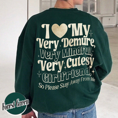 I Love My Very Demure, Very Mindful, Very Cutesy Girlfriend So Please Stay Away From Me Sweatshirt, Gift for Girlfriend Sweatshirt, Gift for Him