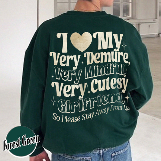 I Love My Very Demure, Very Mindful, Very Cutesy Girlfriend So Please Stay Away From Me Sweatshirt, Gift for Girlfriend Sweatshirt, Gift for Him