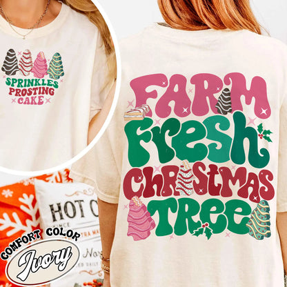 Farm Fresh Christmas Tree Shirt, Farm Fresh Ready To Eat Christmas Tree, Farm Fresh Christmas Tree Cakes Sweatshirt, Christmas Cake Shirt