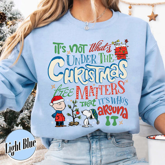Snoopy Sweatshirt Christmas, Peanuts Christmas Tee Shirts, Winter Dog Shirt, It’s Not What’s Under the Tree That Matters, It’s What’s Around It Shirt