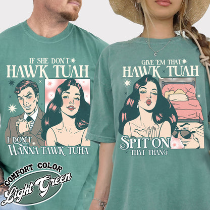 If She Don’t Hawk Tuah I Don’t Wanna Tawk Tuha Shirt, Give’em That Hawk Tuah Spit on That Thang, Give for Her, Anniversary Date, Hawk Tuah 24