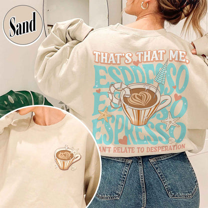 That’s That Me Espresso Sweatshirt, Concert Sweatshirt, Espresso Sweatshirt, I Can’t Relate to Desperation, Soft Girl Aesthetic, Coquette Espresso Sweatshirt