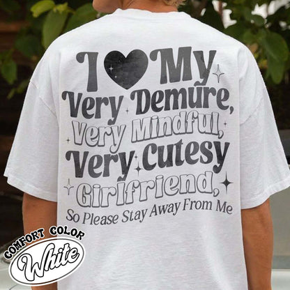 I Love My Very Demure, Very Mindful, Very Cutesy Girlfriend So Please Stay Away From Me T-Shirt, Gift for Girlfriend Shirt, Gift for Him